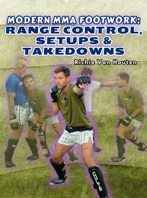 Modern MMA Footwork: Range Control, Setups & Takedowns by Richie Van Houten - Image 2